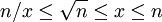 n/x \leq \sqrt n \leq x \leq n
